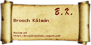 Brosch Kálmán névjegykártya